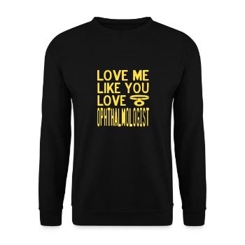 Love Me Like You Love Ophthalmologist Retro Funny - Unisex Sweatshirt - black - Front - Alina (178cm) & Michal (187cm)