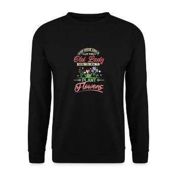 Old lady show you how to plant flowers - Unisex Pullover - Schwarz - Vorne - Alina (178cm) & Michal (187cm)