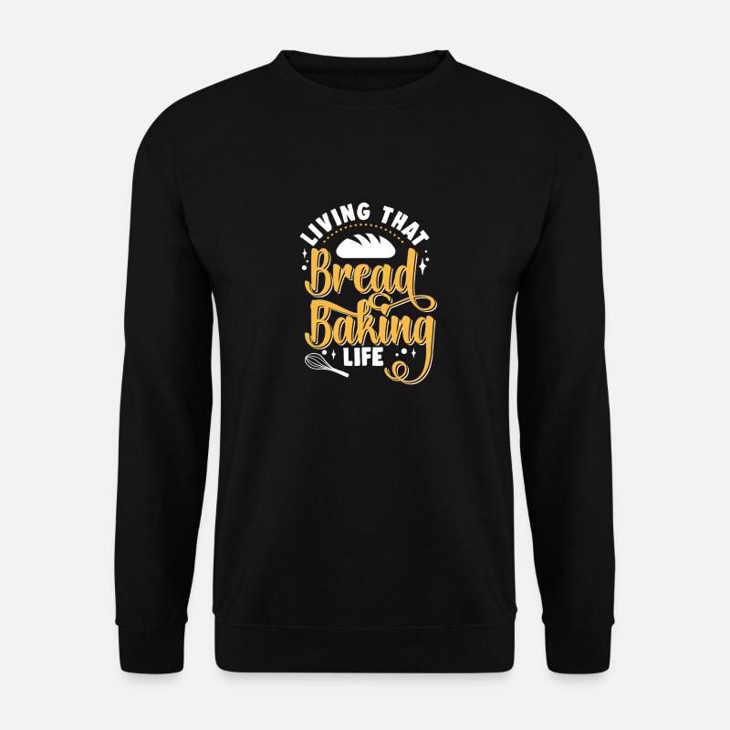 Bread Baking Baker Bakery Sourdough - Unisex Sweatshirt - black