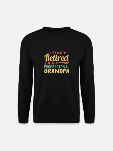 I'm not retired I'm a - Unisex Sweatshirt - black