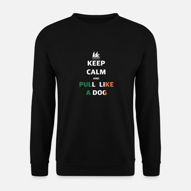Keep Calm And Pull Like A Dog - Unisex Sweatshirt - black