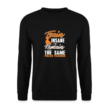 Train Insane Or Remain The Same Police Trainer - Unisex Pullover - Schwarz - Vorne - Alina (178cm) & Michal (187cm)