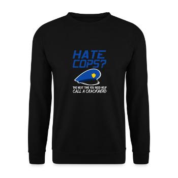 HATE COPS? Call A Crackhead Funny Police Design - Unisex Pullover - Schwarz - Vorne - Alina (178cm) & Michal (187cm)