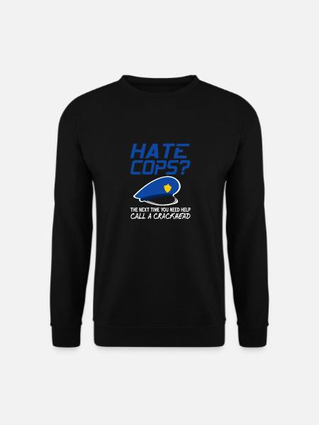 HATE COPS? Call A Crackhead Funny Police Design - Unisex Pullover - Schwarz