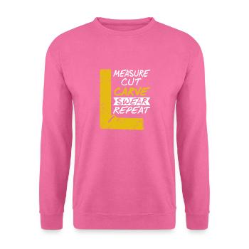 Mesure Coupe Carve Jure Répéter Drôle Ouvrier du Bois - Sweat-shirt Unisexe - rose - Devant