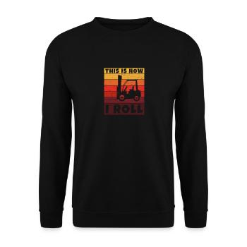 This Is How I Roll - Lustig Gabelstapler - Unisex Pullover - Schwarz - Vorne - Alina (178cm) & Michal (187cm)