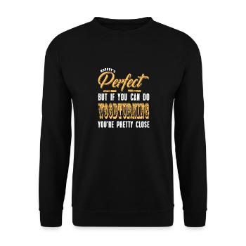 Nobody's Perfect But If You Can Do Woodturning - Unisex Sweatshirt - black - Front - Alina (178cm) & Michal (187cm)