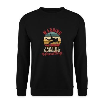 Warning I can start talking about wrestling - Unisex Sweatshirt - black - Front - Alina (178cm) & Michal (187cm)
