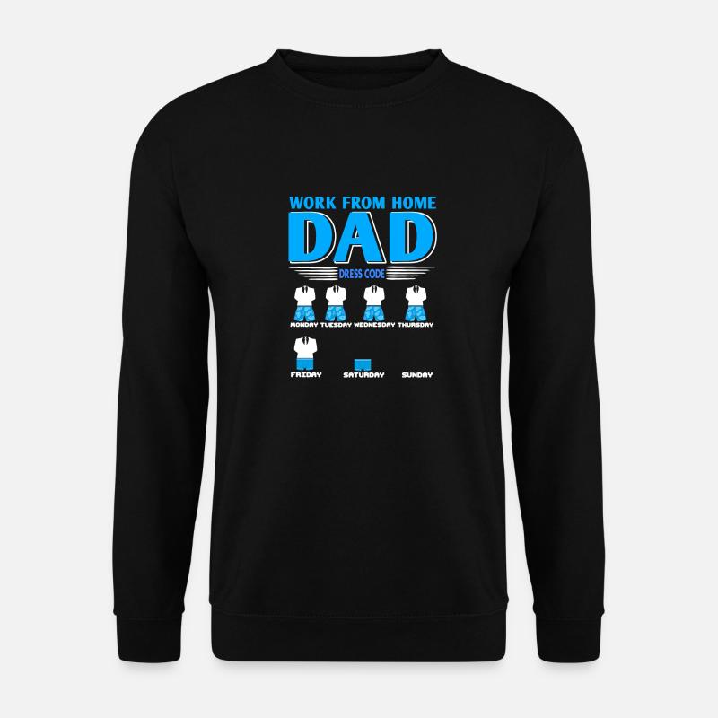 Work From Home Dad Funny Dress Code T-Shirt - Unisex Sweatshirt - black