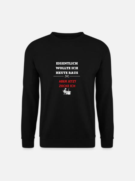 ABER JETZT ZOCKE ICH eigentlich wollte ich raus - Unisex Pullover - Schwarz