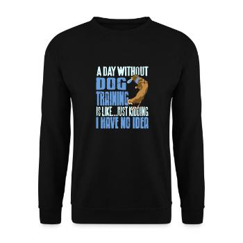 A Day Without Dog Training Is Like Funny Dog - Unisex Sweatshirt - black - Front - Alina (178cm) & Michal (187cm)