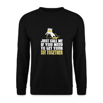 Just Call Me If You Need To Get Your SIT Together - Unisex Sweatshirt - black - Front - Alina (178cm) & Michal (187cm)
