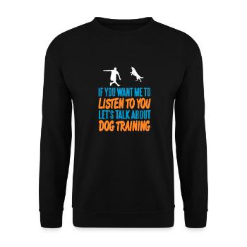 You Want Me To Listen Let's Talk About Dog - Unisex Sweatshirt - black - Front - Alina (178cm) & Michal (187cm)