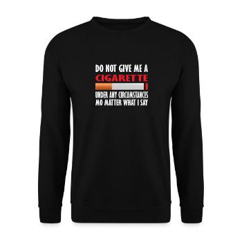 Don't Give Me a Cigarette Under Any Circumstances - Unisex Sweatshirt - black - Front - Alina (178cm) & Michal (187cm)