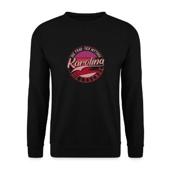 Die frau der Mythos die Legende Karolina Geschenk - Unisex Pullover - Schwarz - Vorne - Alina (178cm) & Michal (187cm)