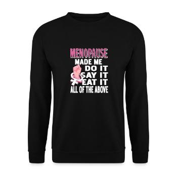 Menopause Made Me Do It Say It Eat It Retro Funny - Unisex Sweatshirt - black - Front - Alina (178cm) & Michal (187cm)