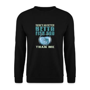 There's No Better BETTA Fish DAD Than Me Funny - Unisex Pullover - Schwarz - Vorne - Alina (178cm) & Michal (187cm)
