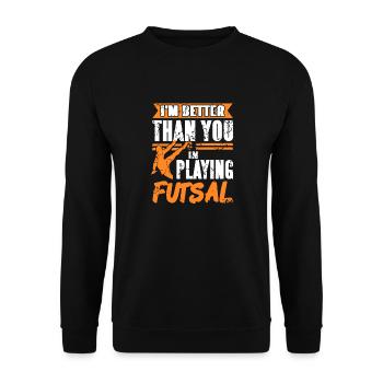 I'm Better Than You I'm Playing Futsal Retro Funny - Unisex Sweatshirt - black - Front - Alina (178cm) & Michal (187cm)