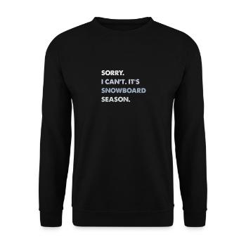 Désolé je ne peux pas c’est la saison de snowboard, snowboarder - Sweat-shirt Unisexe - noir - Devant - Alina (178cm) & Michal (187cm)