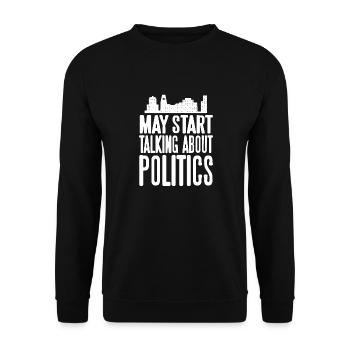 May Start Talking About Politics Funny T-Shirt - Unisex Pullover - Schwarz - Vorne - Alina (178cm) & Michal (187cm)