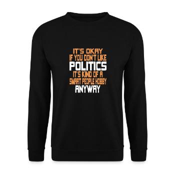 It's Okay If You Don't Like Politics Funny Retro - Unisex Pullover - Schwarz - Vorne - Alina (178cm) & Michal (187cm)