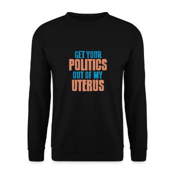 Get Your Politics Out Of My Uterus Funny Retro - Unisex Pullover - Schwarz - Vorne - Alina (178cm) & Michal (187cm)