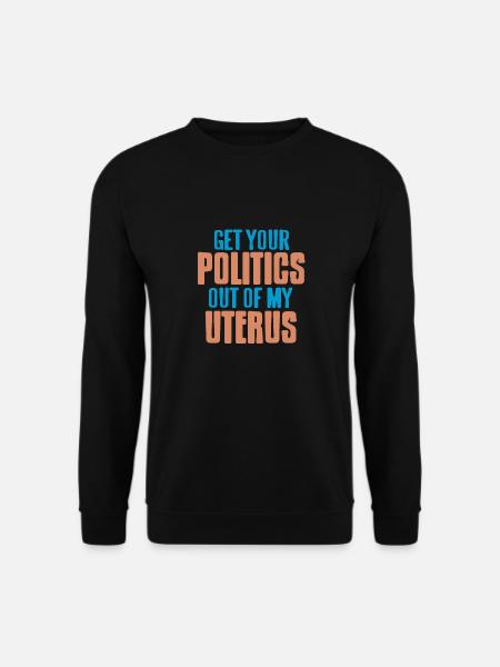 Get Your Politics Out Of My Uterus Funny Retro - Unisex Pullover - Schwarz