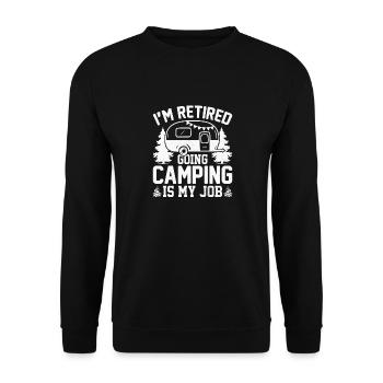 7 Im retired going camping is my job - Unisex Sweatshirt - black - Front - Alina (178cm) & Michal (187cm)