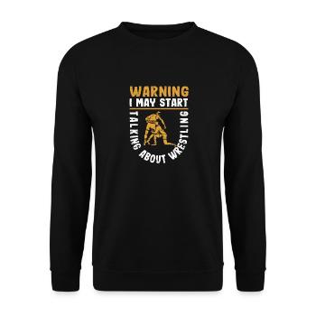 Warning I can start talking about wrestling - Unisex Sweatshirt - black - Front - Alina (178cm) & Michal (187cm)