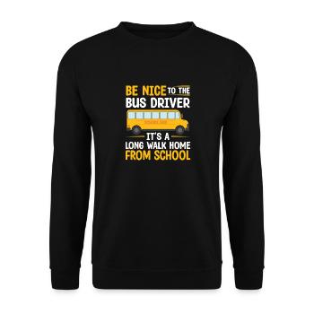 Be Nice To The Bus Driver Lustiger Schulbusfahrer - Unisex Pullover - Schwarz - Vorne - Alina (178cm) & Michal (187cm)