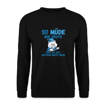 So müde wie heute war ich gestern nicht Katze Fun - Unisex Pullover - Schwarz - Vorne - Alina (178cm) & Michal (187cm)