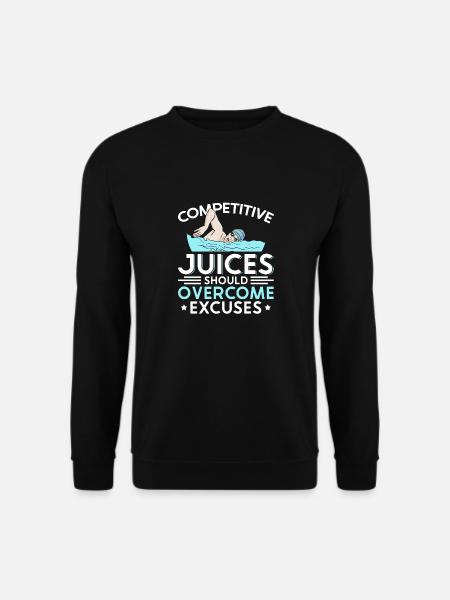 Swimming Competitive Juices Should Overcome - Unisex Sweatshirt - black