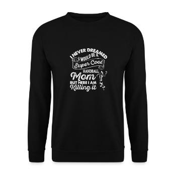 Never Dreamed I Would Be A Super Cool Handball MOM - Unisex Pullover - Schwarz - Vorne - Alina (178cm) & Michal (187cm)