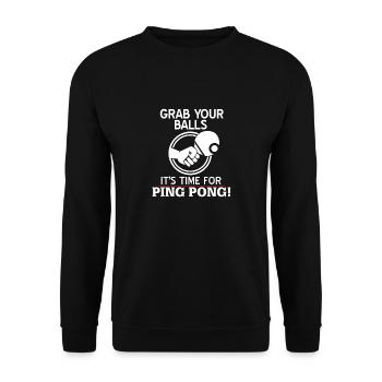 Grab Your Balls It's Time For Ping Pong! Funny - Unisex Sweatshirt - black - Front - Alina (178cm) & Michal (187cm)
