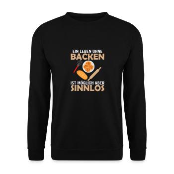 Ein Leben ohne Backen ist möglich, aber sinnlos Bä - Unisex Pullover - Schwarz - Vorne - Alina (178cm) & Michal (187cm)