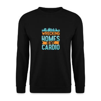 Wrecking Homes Is My Cardio - Unisex Sweatshirt - black - Front - Alina (178cm) & Michal (187cm)