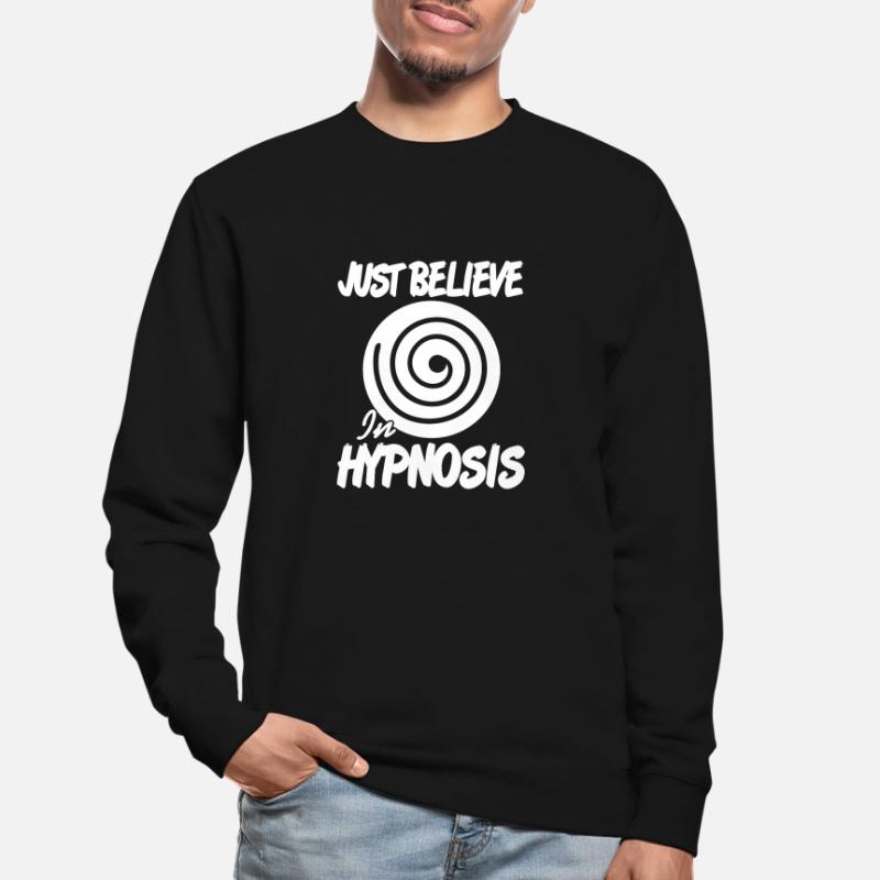 Croyez simplement en l’hypnose Conceptions impressionnantes d’hypnotisme Sweat-shirt Unisexe