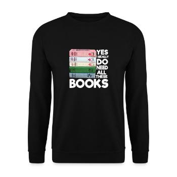 Oui, j’ai vraiment besoin de tout cela - Sweat-shirt Unisexe - noir - Devant - Alina (178cm) & Michal (187cm)