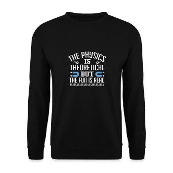 The physics is theoretical, but the fun is - Unisex Sweatshirt - black - Front - Alina (178cm) & Michal (187cm)
