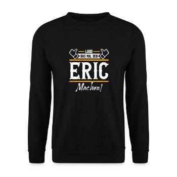 Eric Geschenkidee Geschenk Geburtstag - Unisex Pullover - Schwarz - Vorne - Alina (178cm) & Michal (187cm)