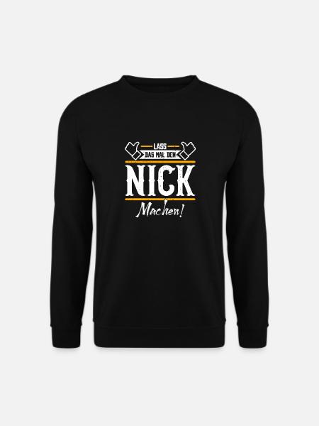 Nick Geschenkidee Geschenk Geburtstag - Unisex Pullover - Schwarz