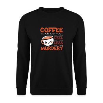 Damen Coffee Makes Me Feel Less Murdery - Unisex Pullover - Schwarz - Vorne - Alina (178cm) & Michal (187cm)