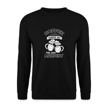 Damen Coffee Makes Me Feel Less Murdery - Unisex Pullover - Schwarz - Vorne - Alina (178cm) & Michal (187cm)