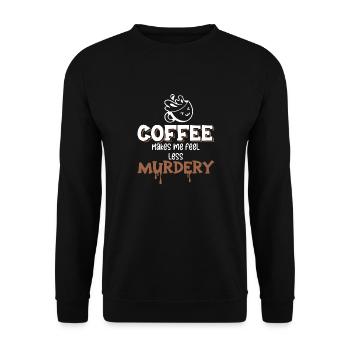 Women's Coffee Makes Me Feel Less Murdery - Unisex Sweatshirt - black - Front - Alina (178cm) & Michal (187cm)