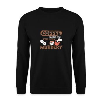 Women's Coffee Makes Me Feel Less Murdery - Unisex Sweatshirt - black - Front - Alina (178cm) & Michal (187cm)