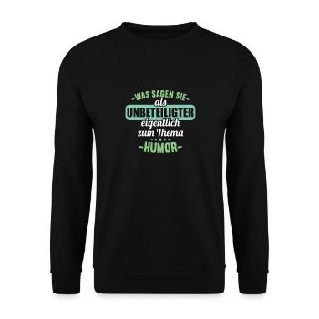 Was sagen Sie als Unbeteiligter zum Thema Humor - Unisex Pullover - Schwarz - Vorne - Alina (178cm) & Michal (187cm)
