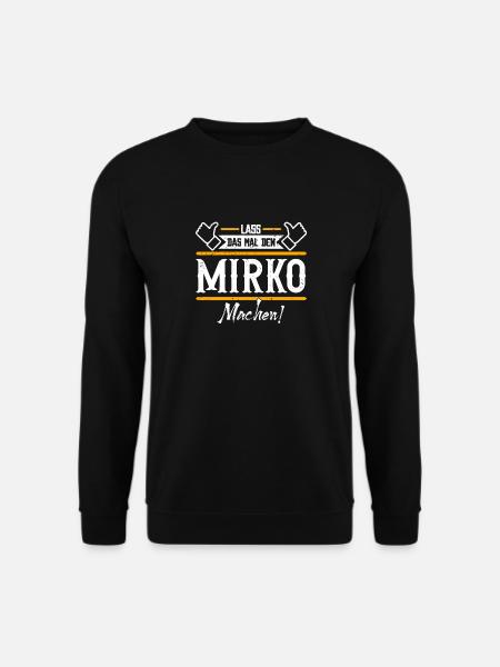 Mirko Geschenkidee Geschenk Geburtstag - Unisex Pullover - Schwarz