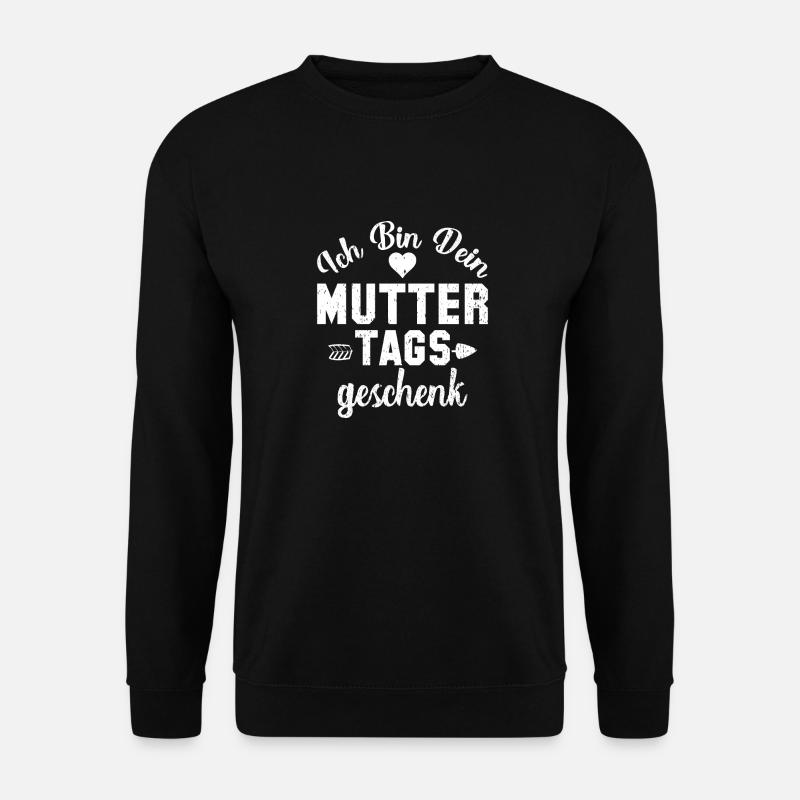 Ich Bin Dein Muttertagsgeschenk - Unisex Pullover - Schwarz