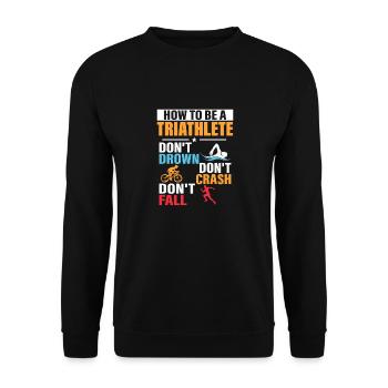 How To Be A Triathlete Triathlon Swim Cycle Run - Unisex Sweatshirt - black - Front - Alina (178cm) & Michal (187cm)