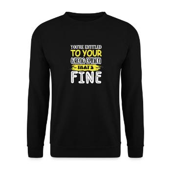 You are entitled to your wrong opinion - Unisex Sweatshirt - black - Front - Alina (178cm) & Michal (187cm)